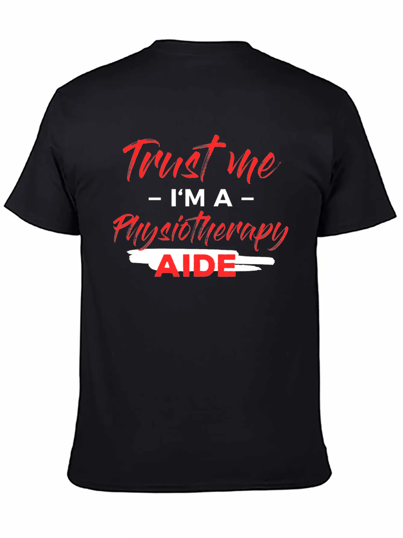 Physiotherapy Aide - Trust Me I'm A Physiotherapy Lightweight Cotton T-Shirt – Daily Comfort Graphic Shirt