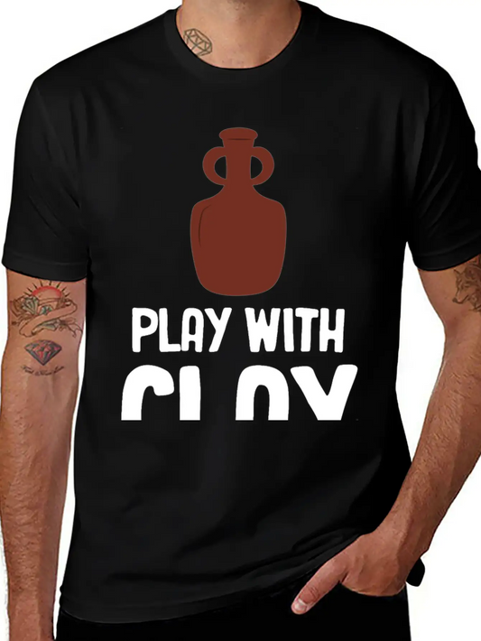 Play WIth Clay Funny Pottery Crafty Wheel Molding Lightweight Cotton T-Shirt – Daily Comfort Graphic Shirt