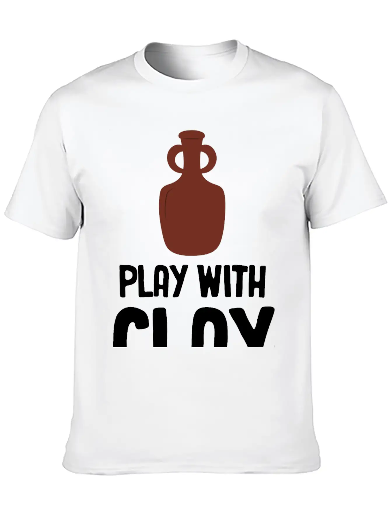 Play WIth Clay Funny Pottery Crafty Wheel Molding Lightweight Cotton T-Shirt – Daily Comfort Graphic Shirt