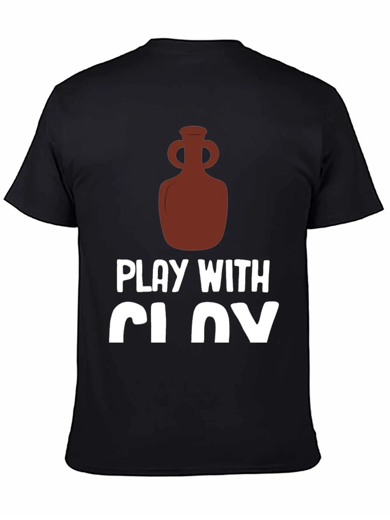 Play WIth Clay Funny Pottery Crafty Wheel Molding Lightweight Cotton T-Shirt – Daily Comfort Graphic Shirt