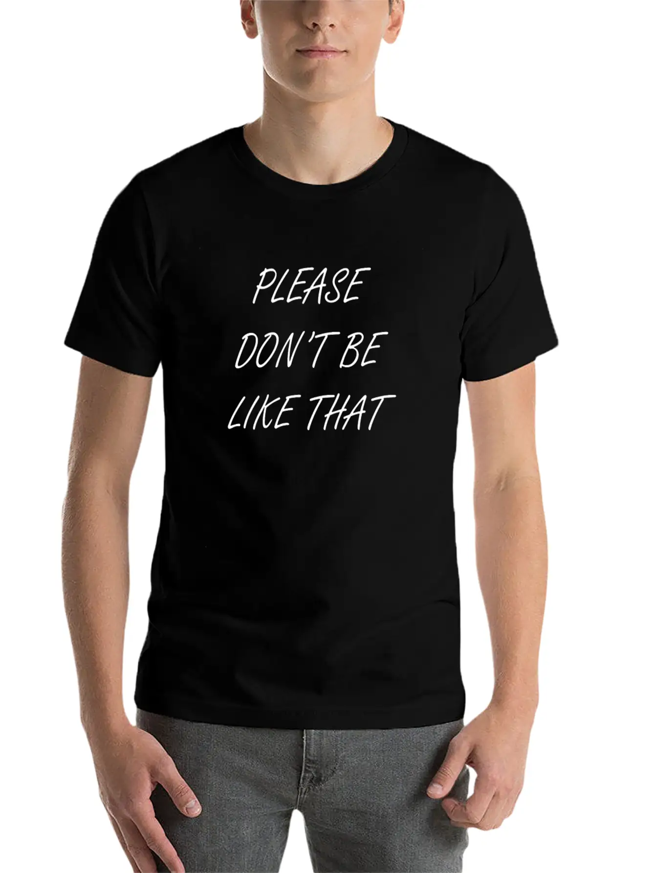 Please Don T Be Like That Stylish Everyday T-Shirt – Unisex Basic Cotton Tee