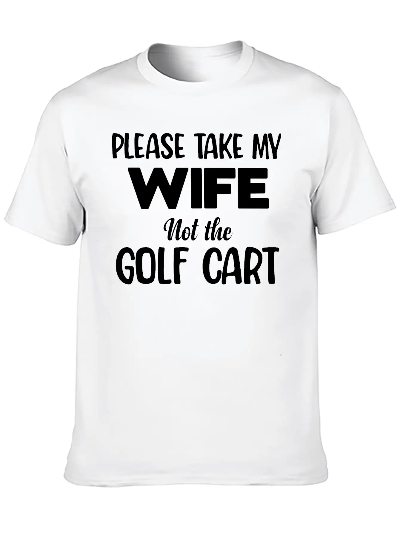 Please Take My Wife Not The Golf Cart Caddy Disc Classic Fit Graphic Tee For Daily Comfort – Unisex Cotton Shirt