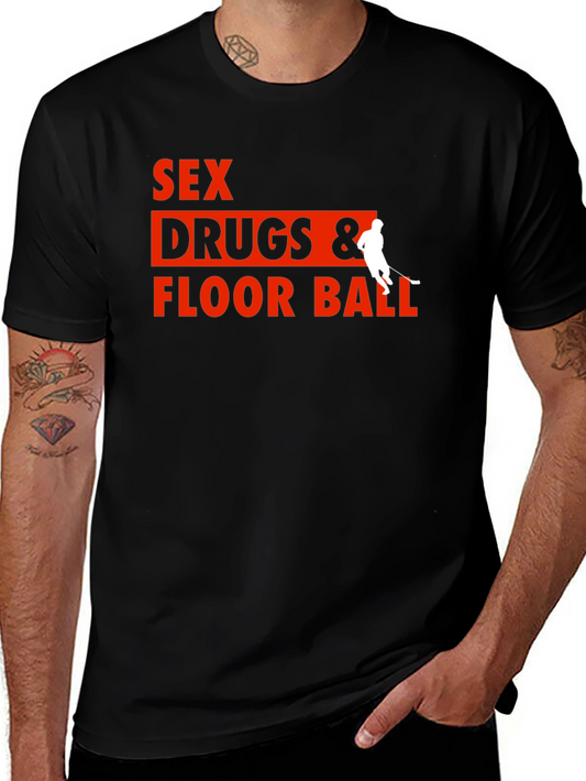 Sex Drugs & Floor Ball T-Shirt - Novelty Graphic Tee