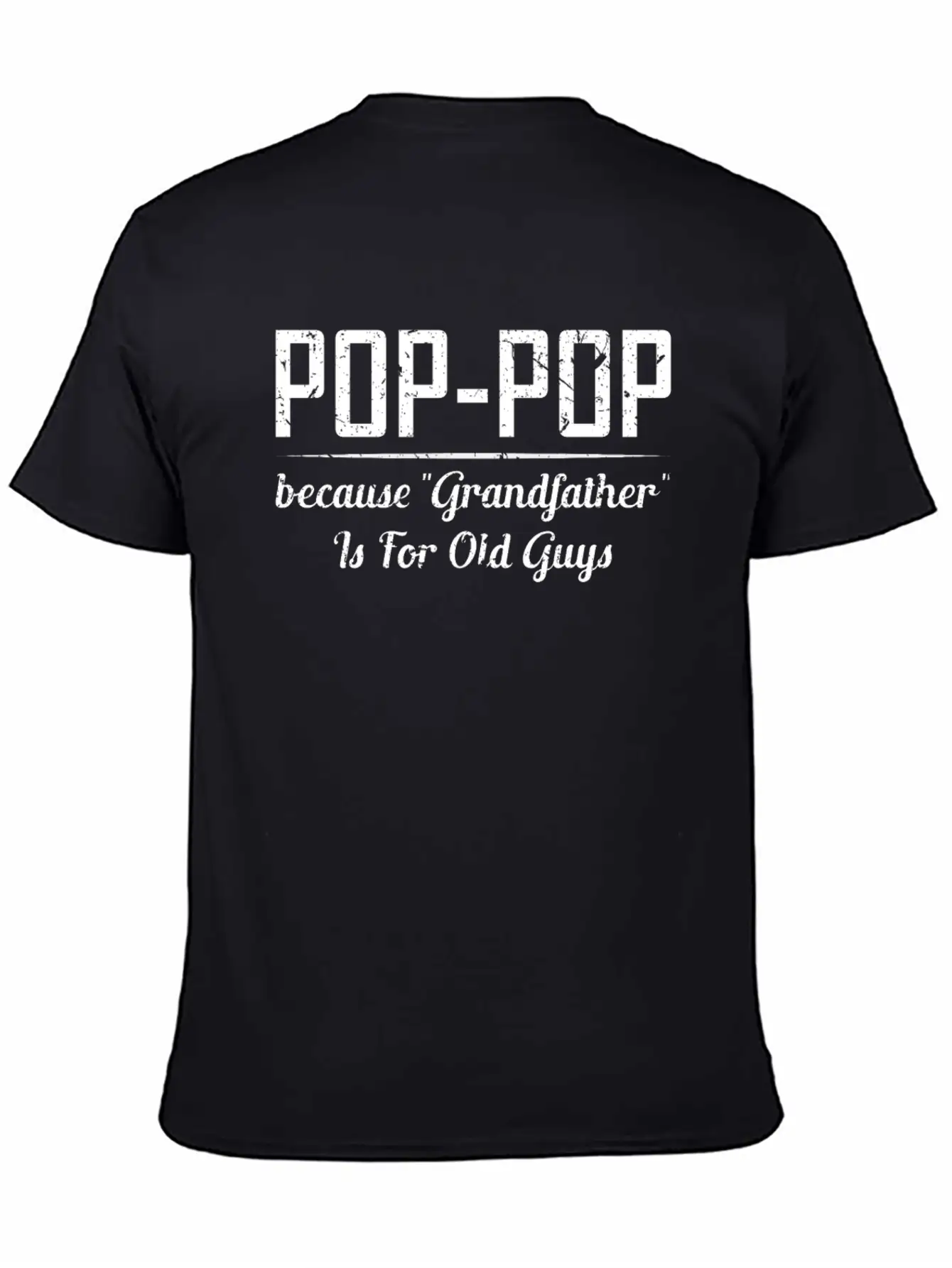 Pop Pop Because Grandfather Is For Old Guys Relaxed Everyday Tee – Lightweight And Durable Cotton