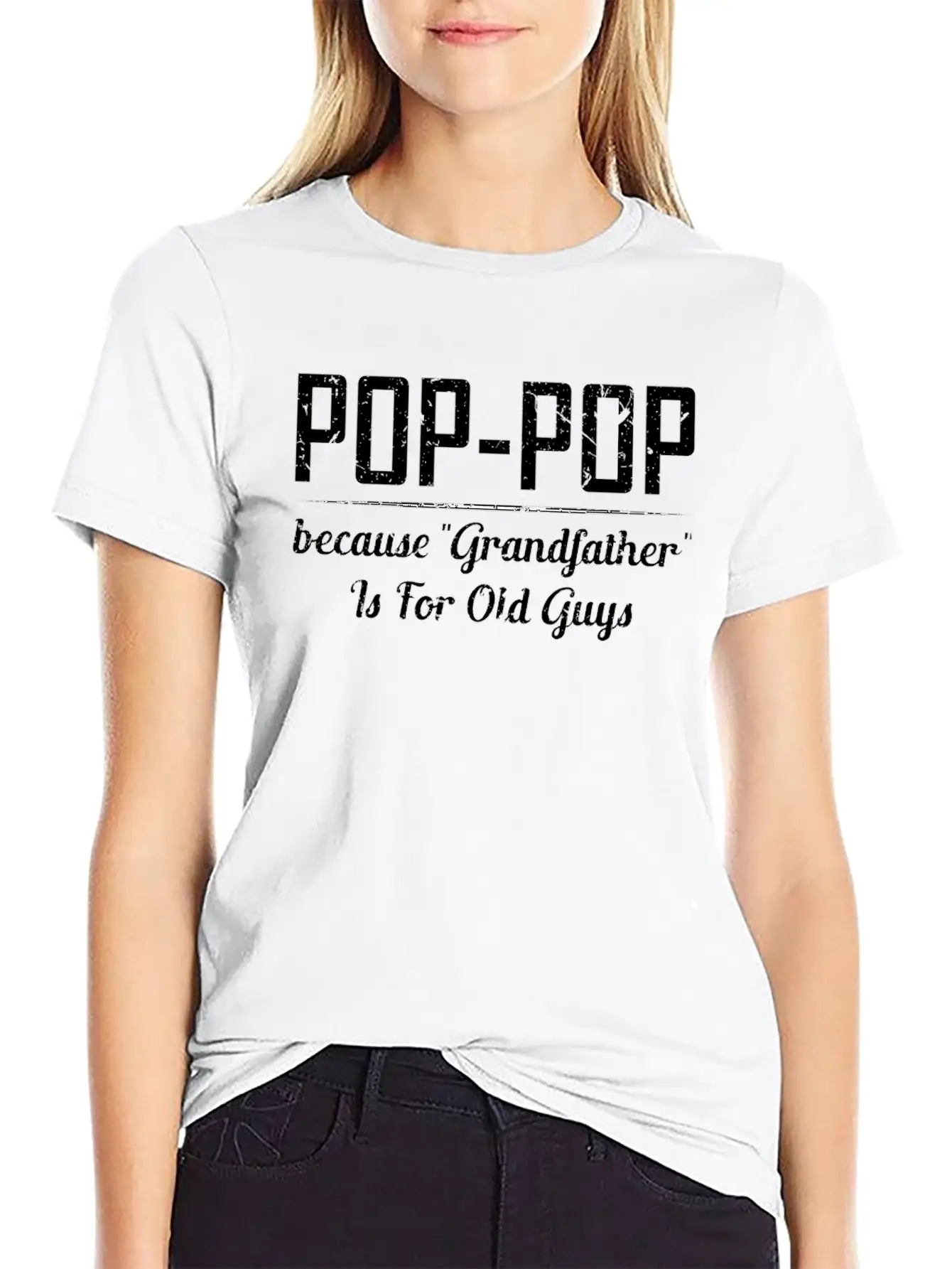 Pop Pop Because Grandfather Is For Old Guys Relaxed Everyday Tee – Lightweight And Durable Cotton