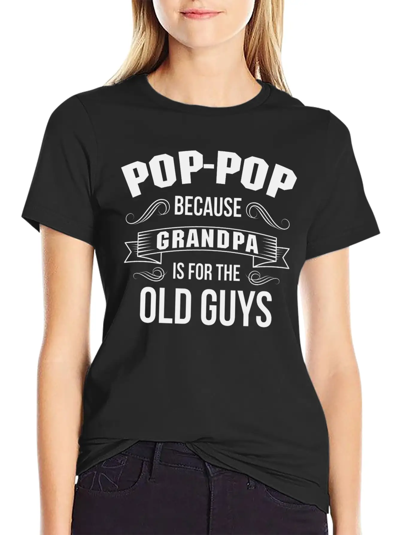 Pop-Pop Because Grandpa Is For The Old Guys Basic Graphic T-Shirt – Daily Comfort In Soft Cotton