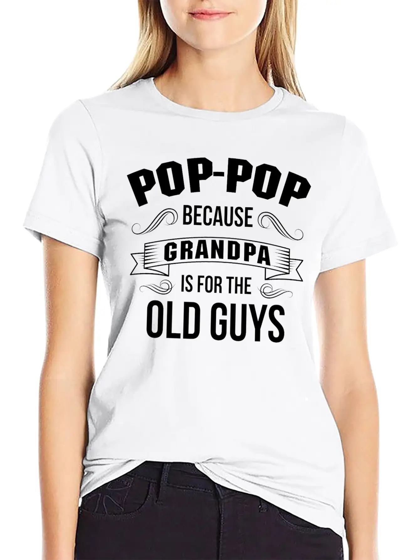 Pop-Pop Because Grandpa Is For The Old Guys Basic Graphic T-Shirt – Daily Comfort In Soft Cotton