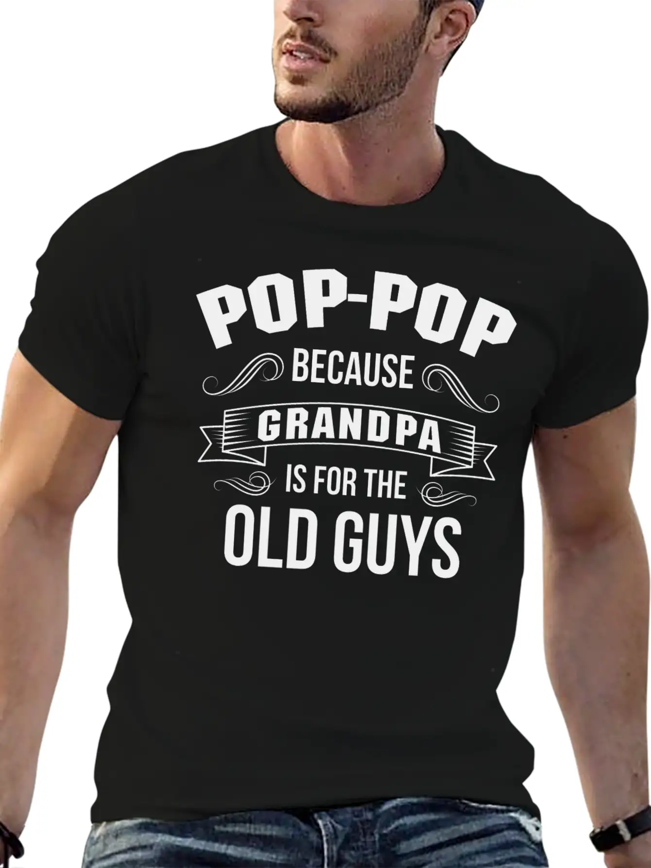 Pop-Pop Because Grandpa Is For The Old Guys Basic Graphic T-Shirt – Daily Comfort In Soft Cotton