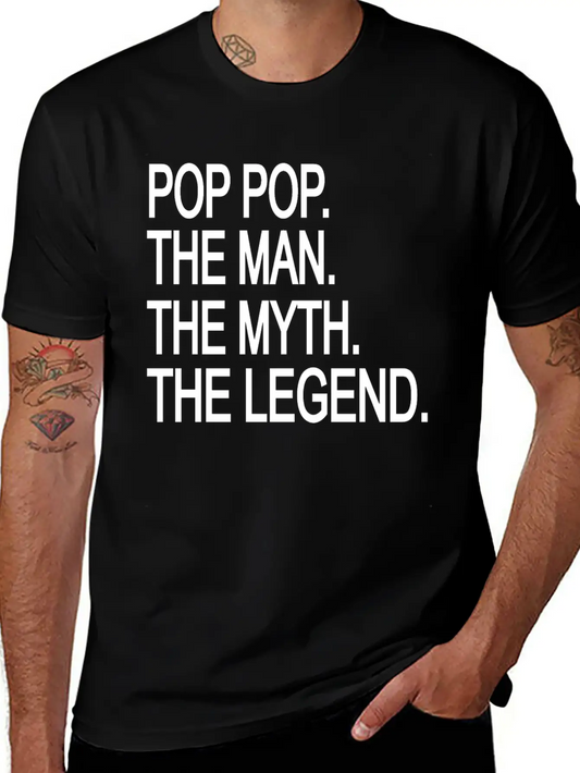 Pop Pop The Man The Myth The Legend Lightweight Cotton T-Shirt – Daily Comfort Graphic Shirt