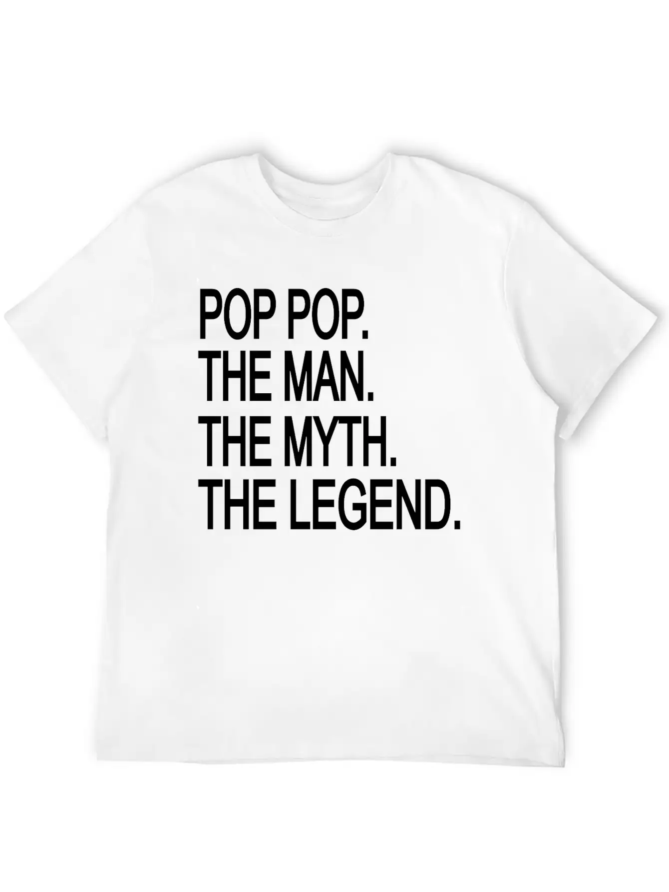 Pop Pop The Man The Myth The Legend Lightweight Cotton T-Shirt – Daily Comfort Graphic Shirt