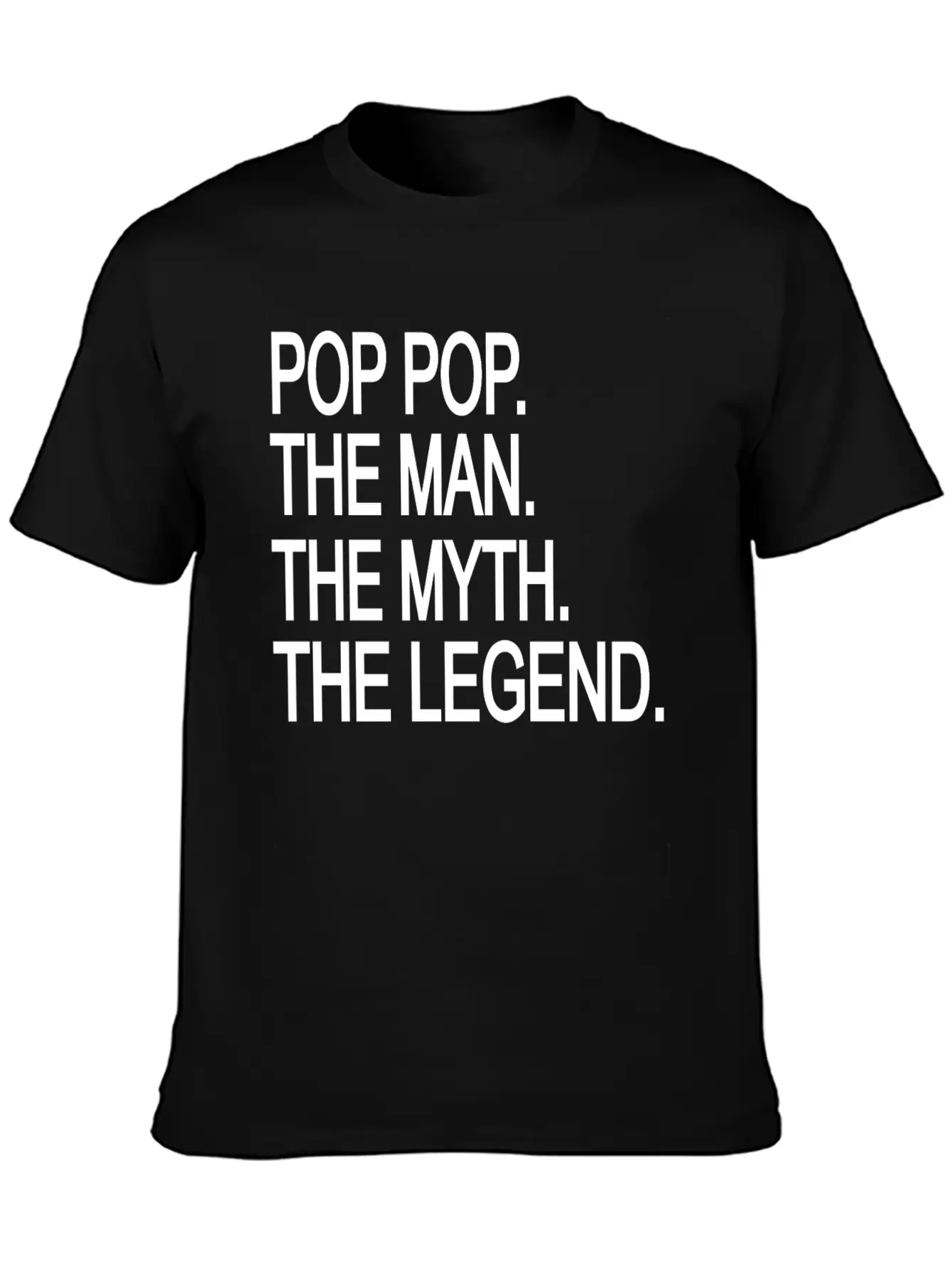 Pop Pop The Man The Myth The Legend Lightweight Cotton T-Shirt – Daily Comfort Graphic Shirt