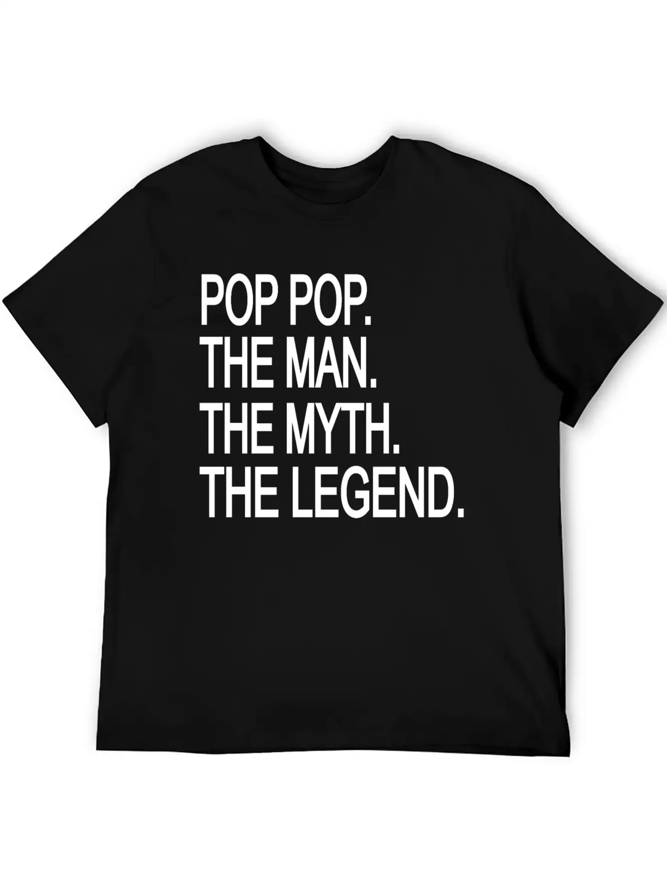 Pop Pop The Man The Myth The Legend Lightweight Cotton T-Shirt – Daily Comfort Graphic Shirt
