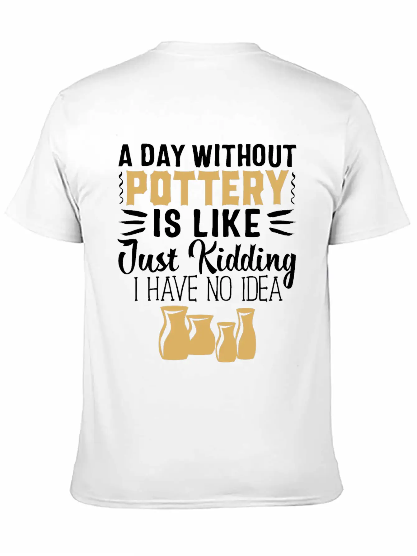Pottery Her Anniversary Funny Ceramics Lover Unisex Casual T-Shirt ��� Clean Design For Daily Comfort