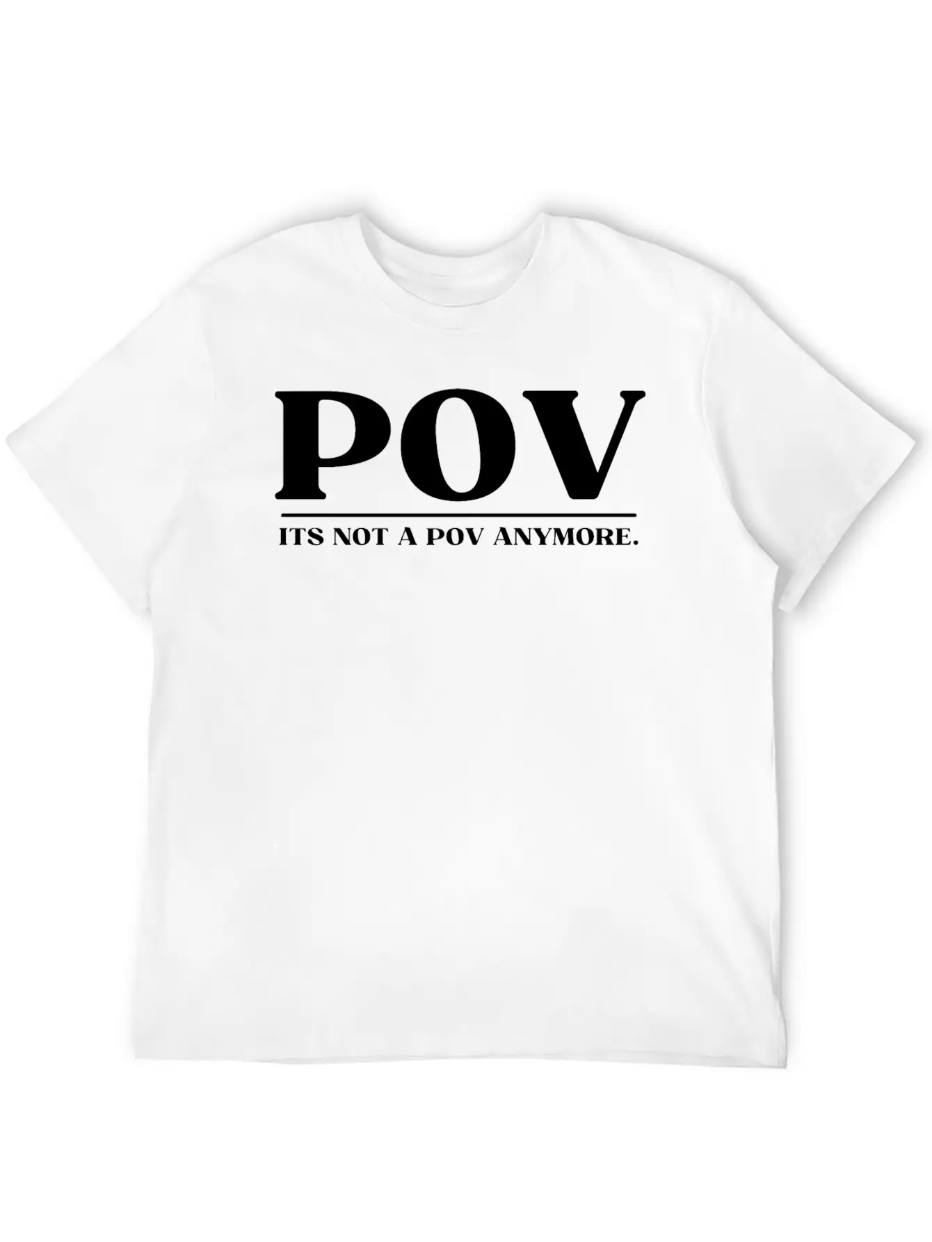 POV ITS NOT A POV ANYMORE Soft Cotton Short Sleeve Tee – Unisex Wardrobe Staple