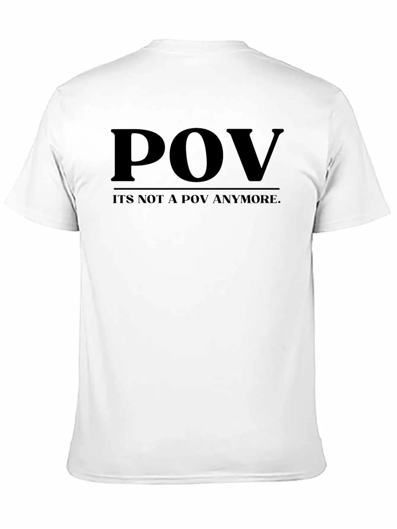 POV ITS NOT A POV ANYMORE Soft Cotton Short Sleeve Tee – Unisex Wardrobe Staple