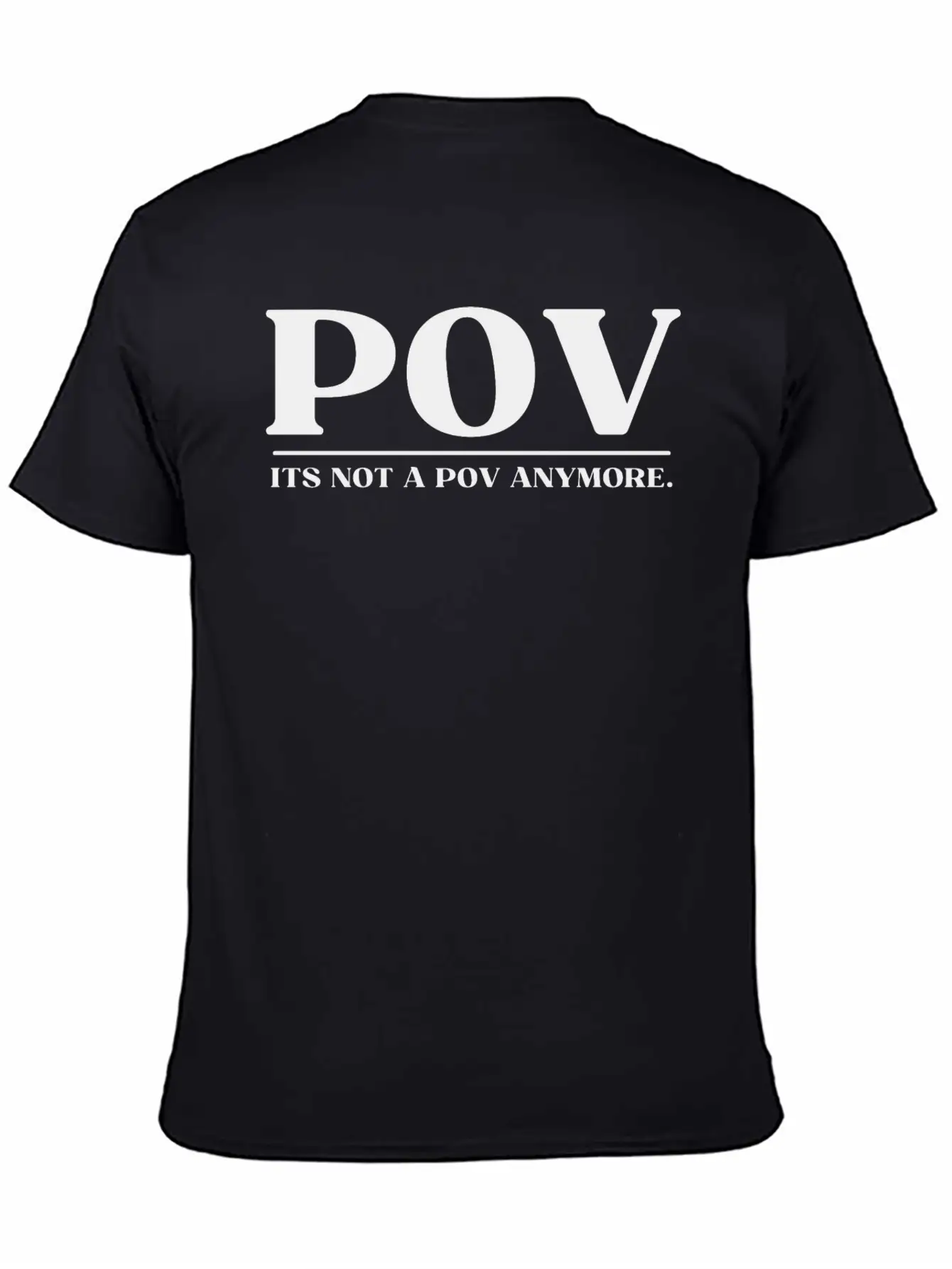 POV ITS NOT A POV ANYMORE Soft Cotton Short Sleeve Tee – Unisex Wardrobe Staple
