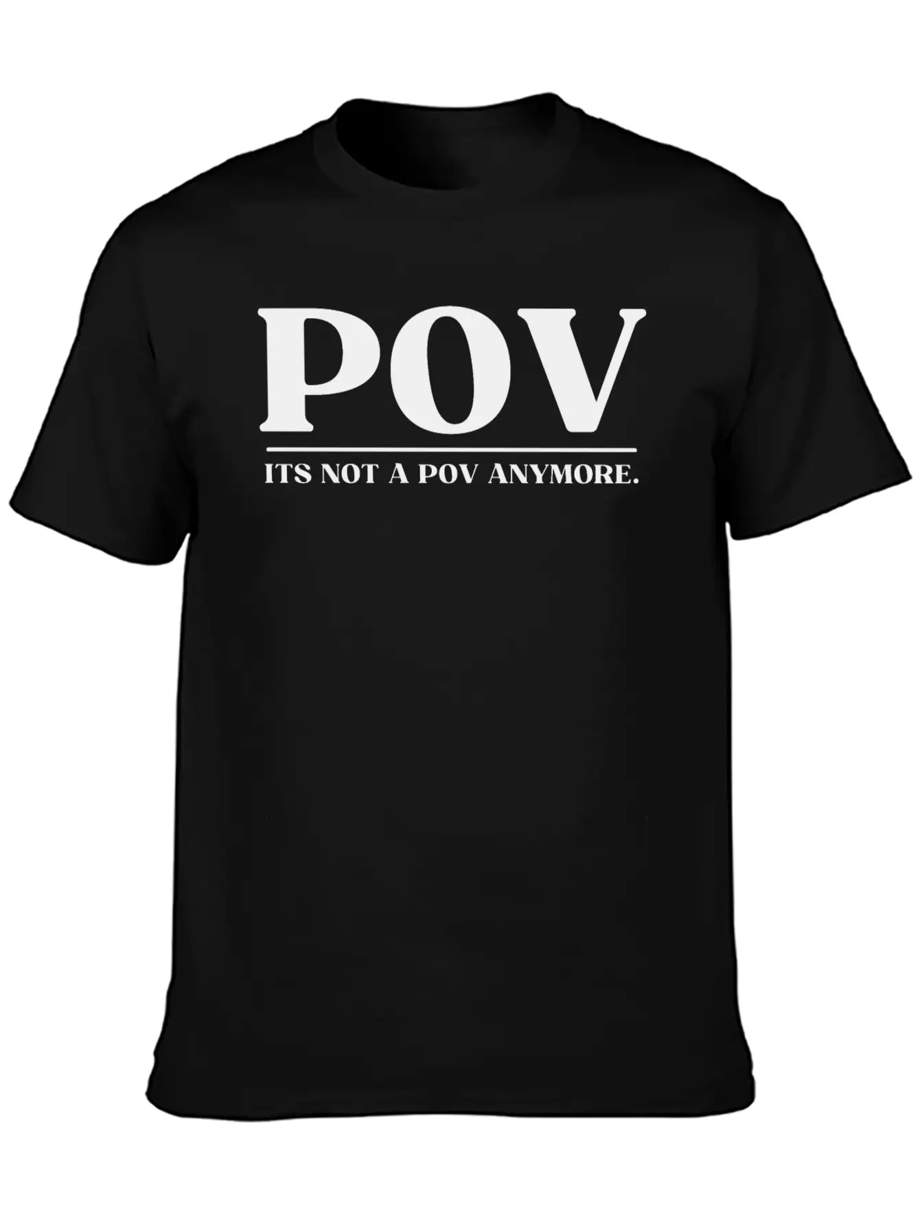 POV ITS NOT A POV ANYMORE Soft Cotton Short Sleeve Tee – Unisex Wardrobe Staple