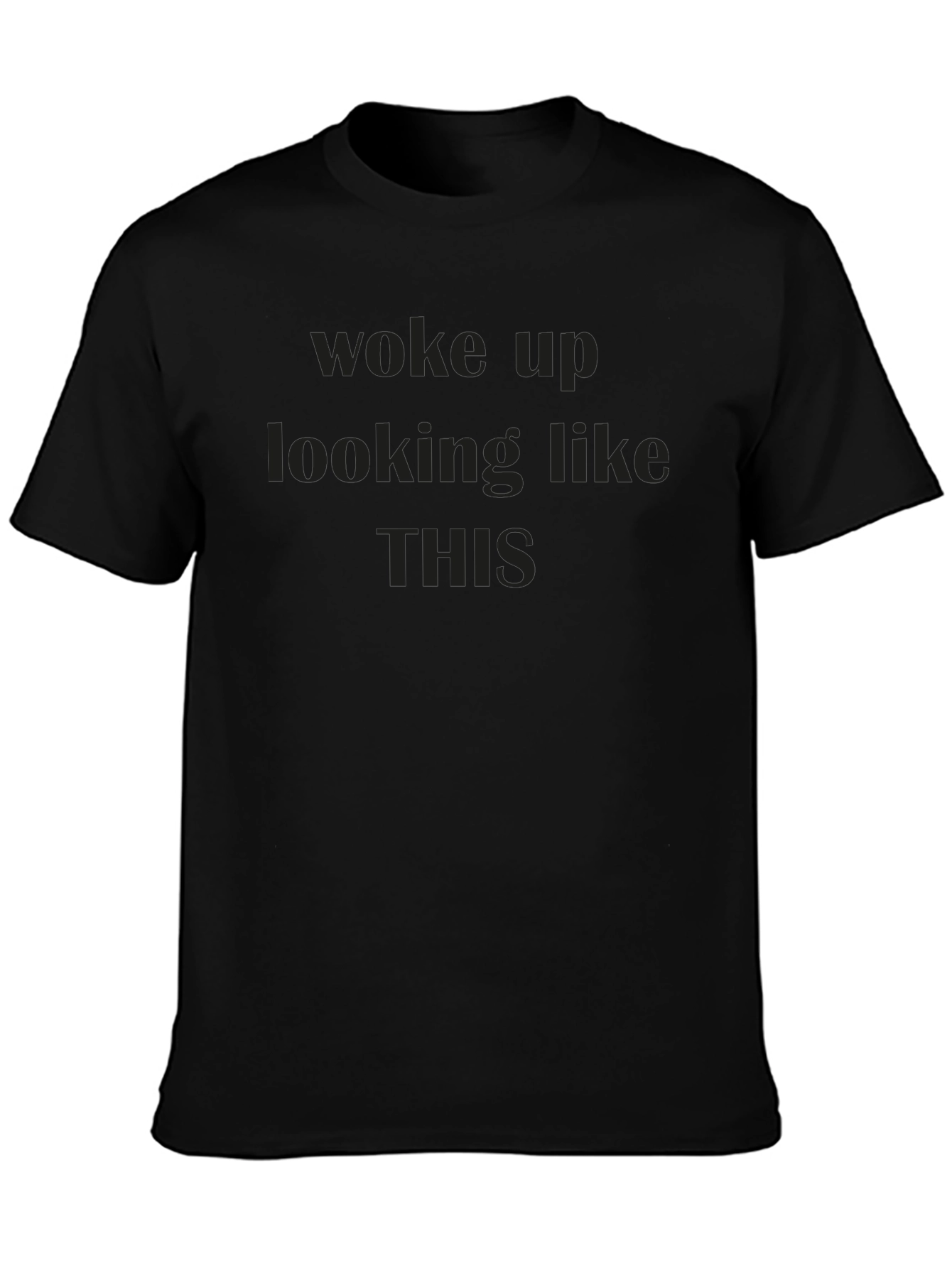 Woke Up Like This Black T-Shirt
