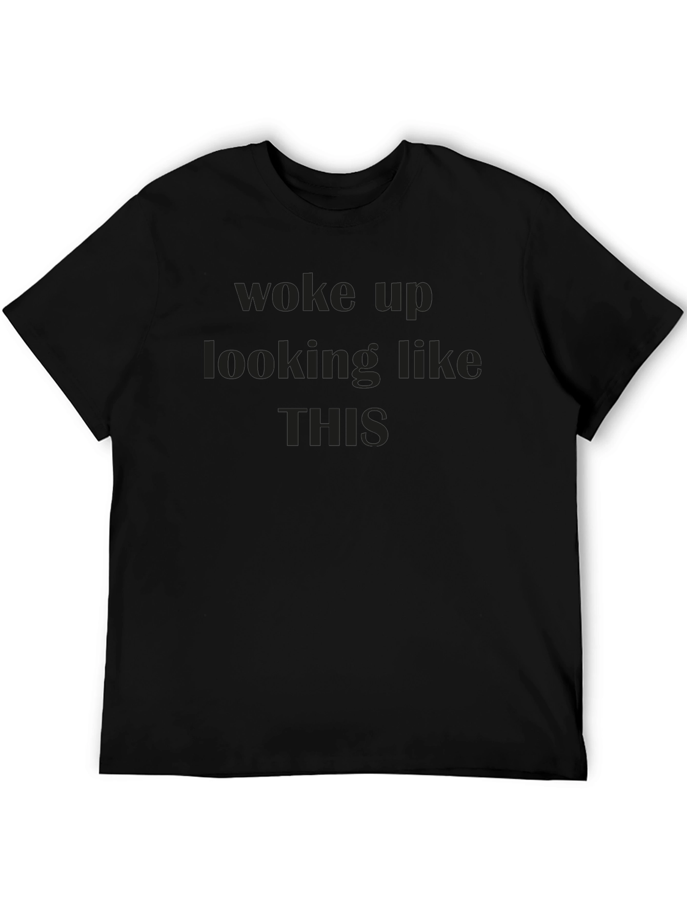 Woke Up Like This Black T-Shirt