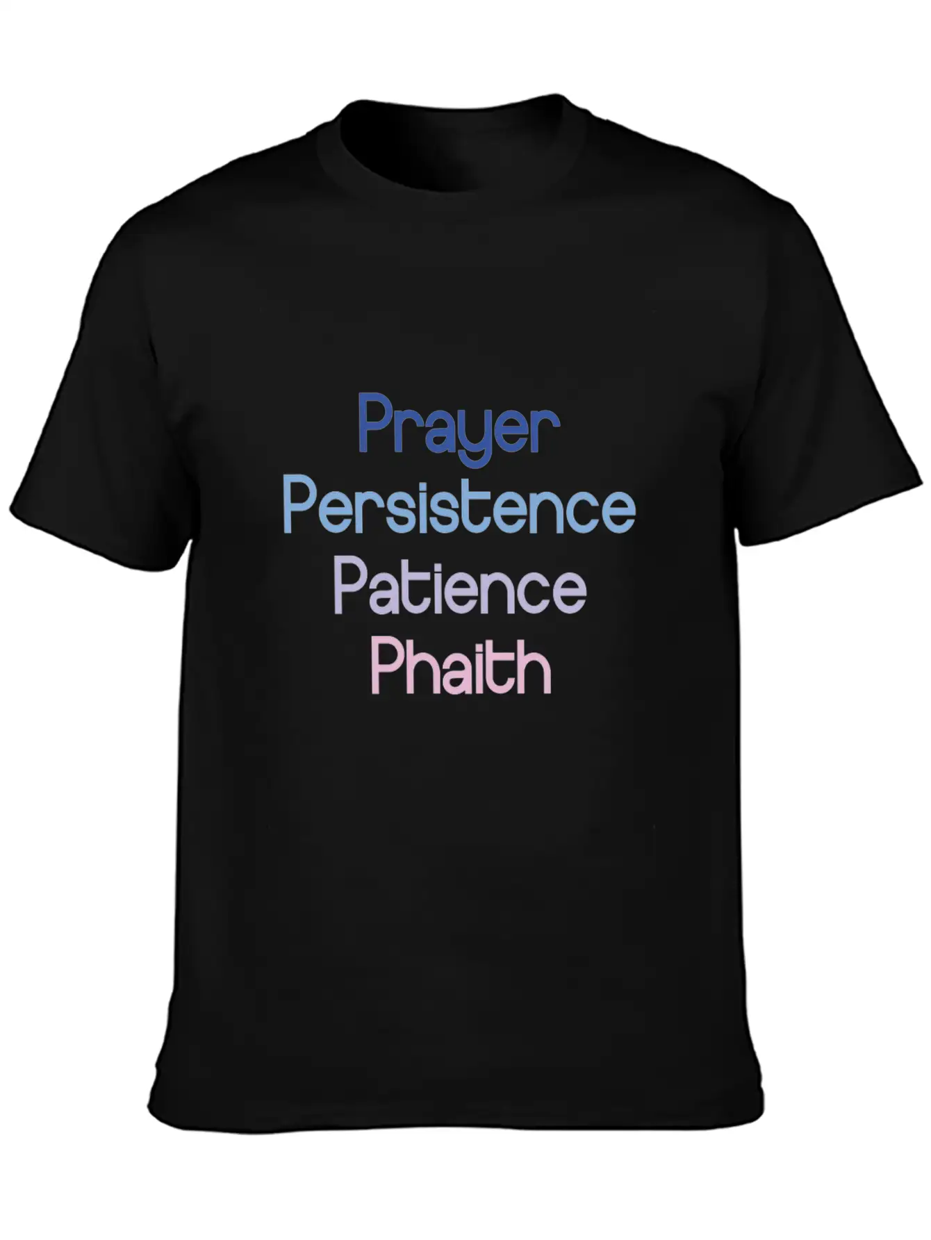 Prayer Persistence Patience Phaith Modern Fit Casual T-Shirt – Clean And Versatile Design