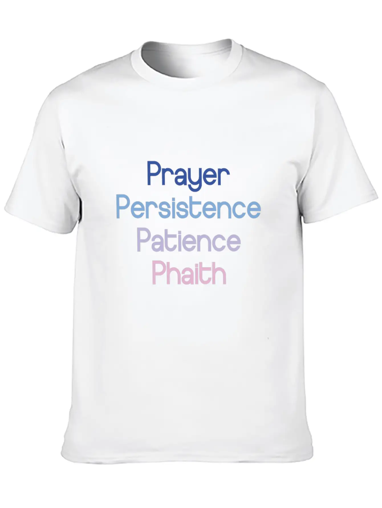 Prayer Persistence Patience Phaith Modern Fit Casual T-Shirt – Clean And Versatile Design