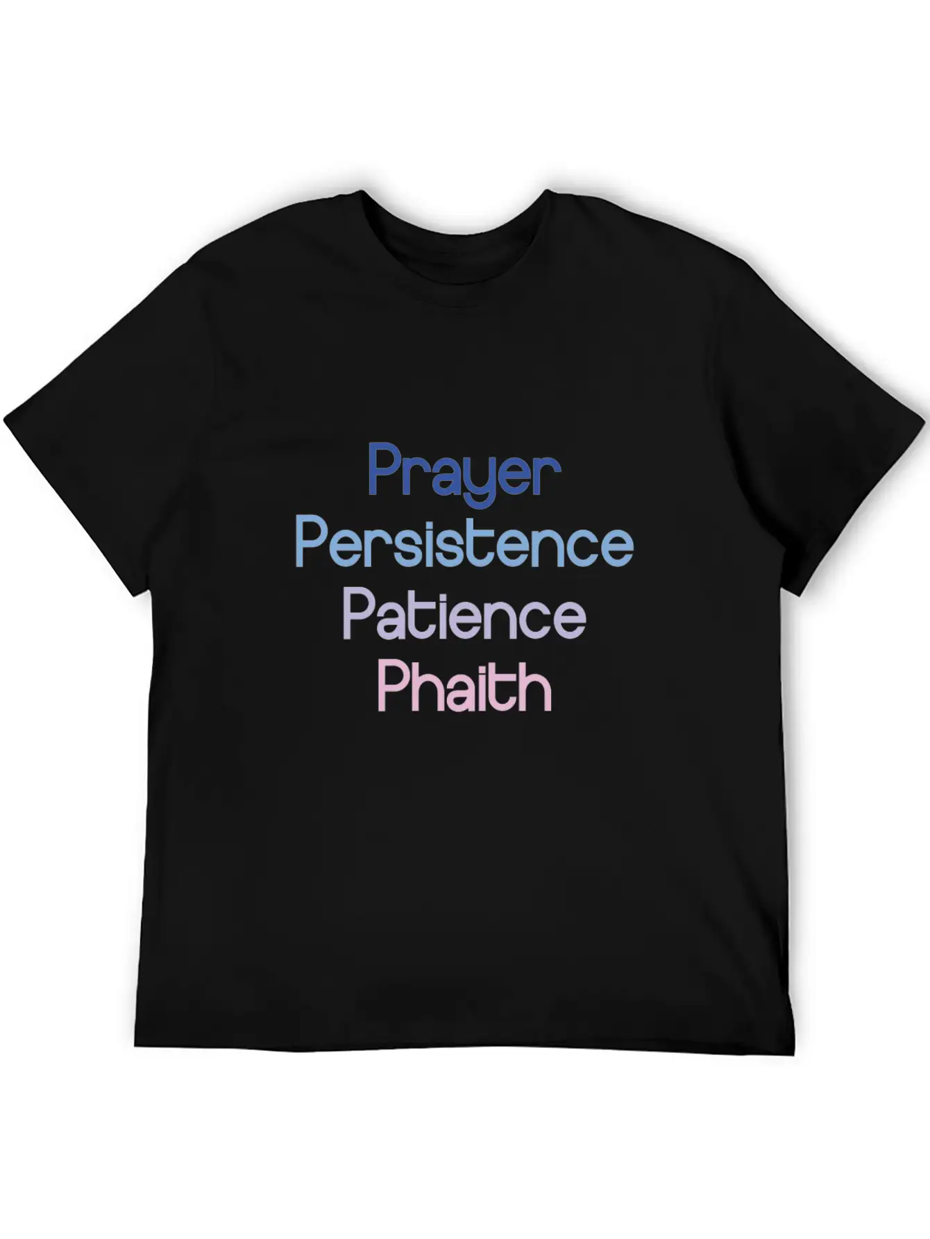 Prayer Persistence Patience Phaith Modern Fit Casual T-Shirt – Clean And Versatile Design