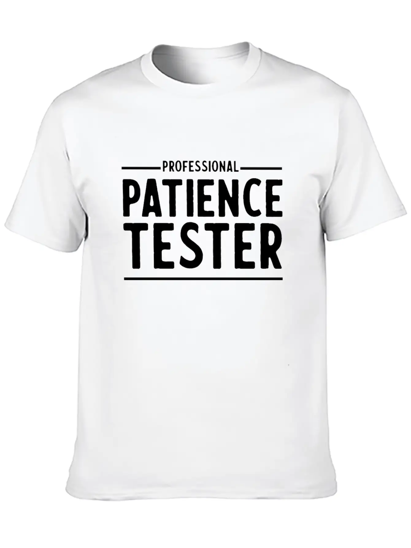Professional Patience Tester Relaxed Everyday Tee – Lightweight And Durable Cotton