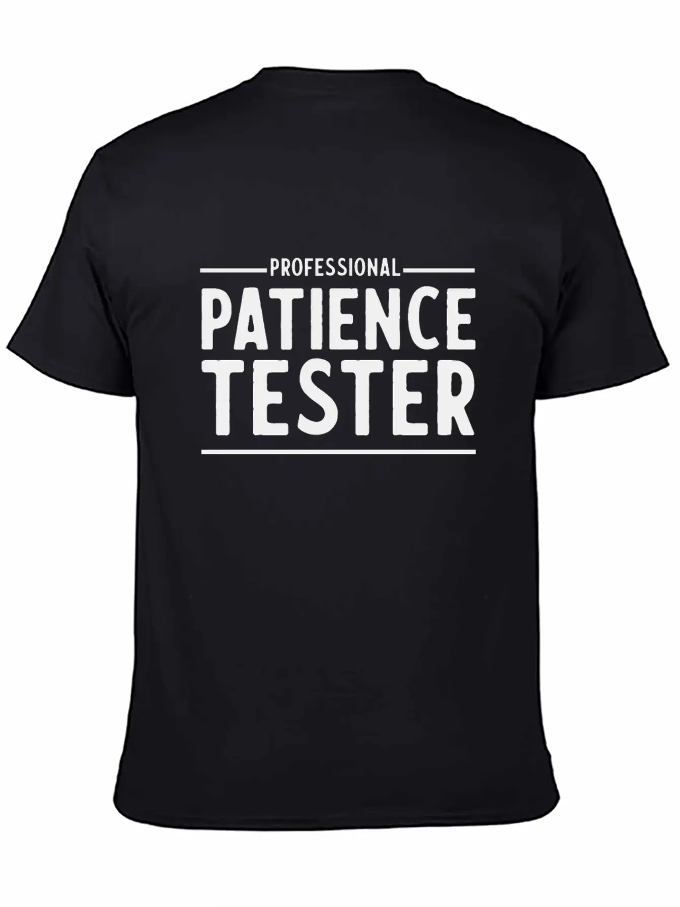 Professional Patience Tester Relaxed Everyday Tee – Lightweight And Durable Cotton