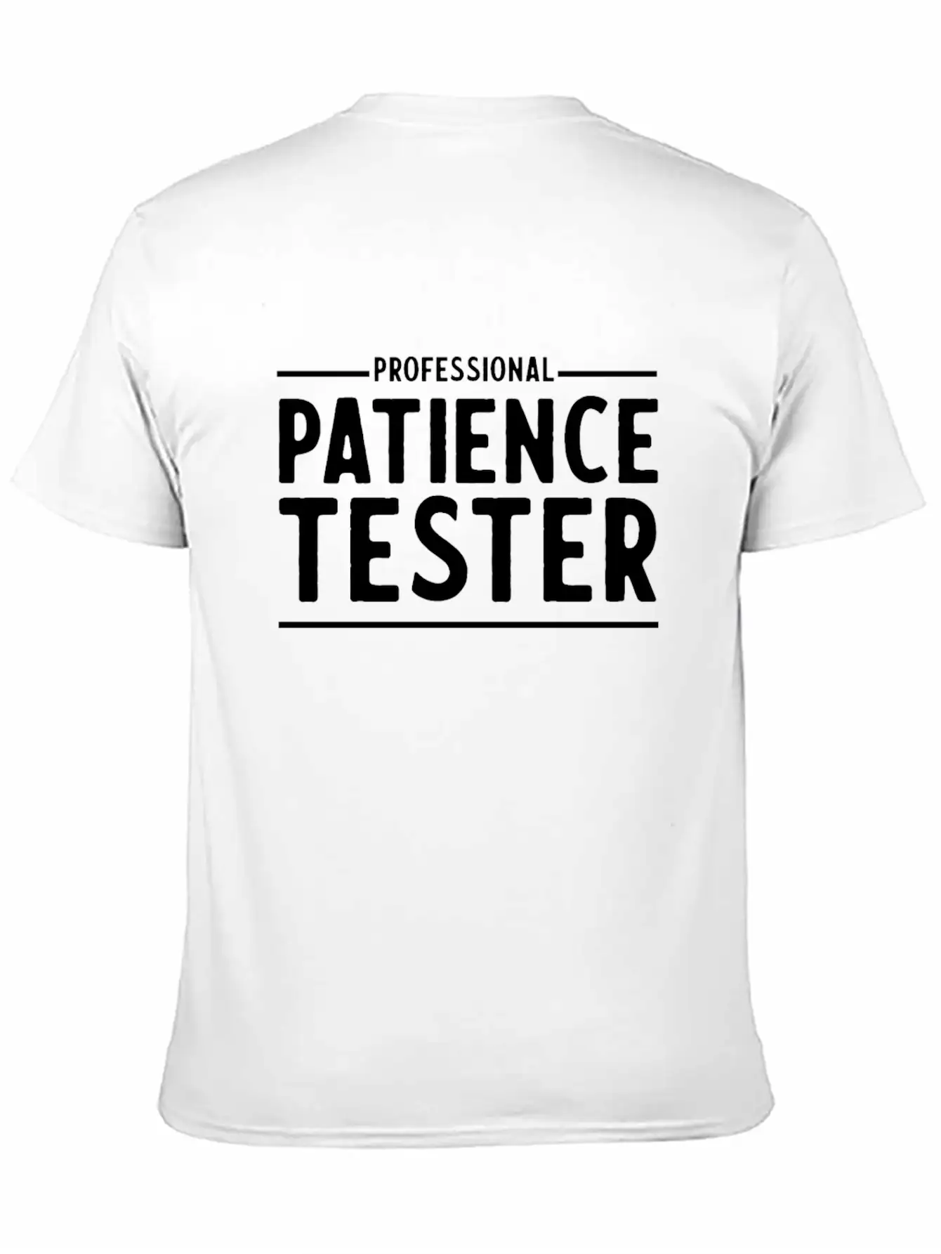 Professional Patience Tester Relaxed Everyday Tee – Lightweight And Durable Cotton