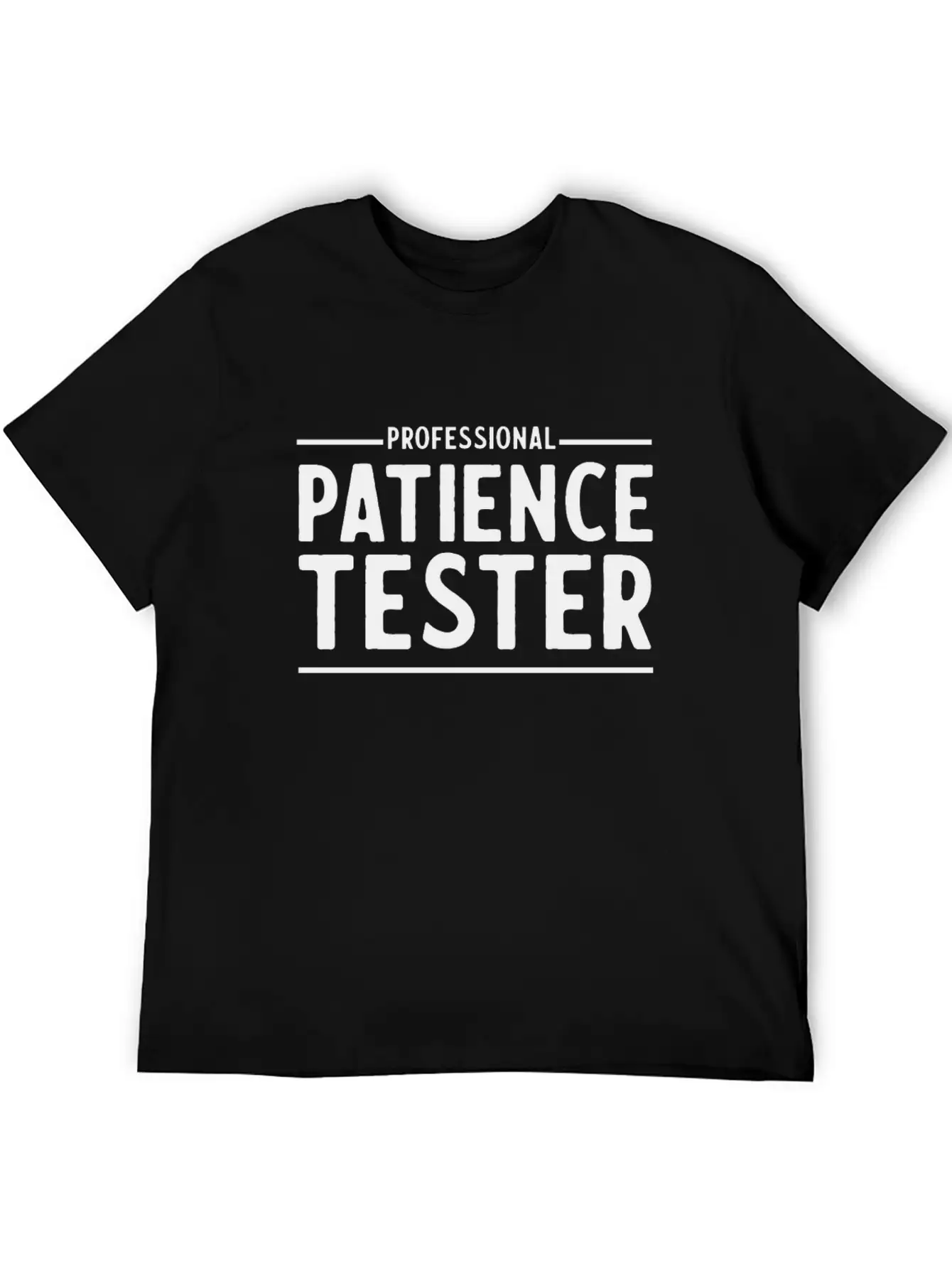 Professional Patience Tester Relaxed Everyday Tee – Lightweight And Durable Cotton