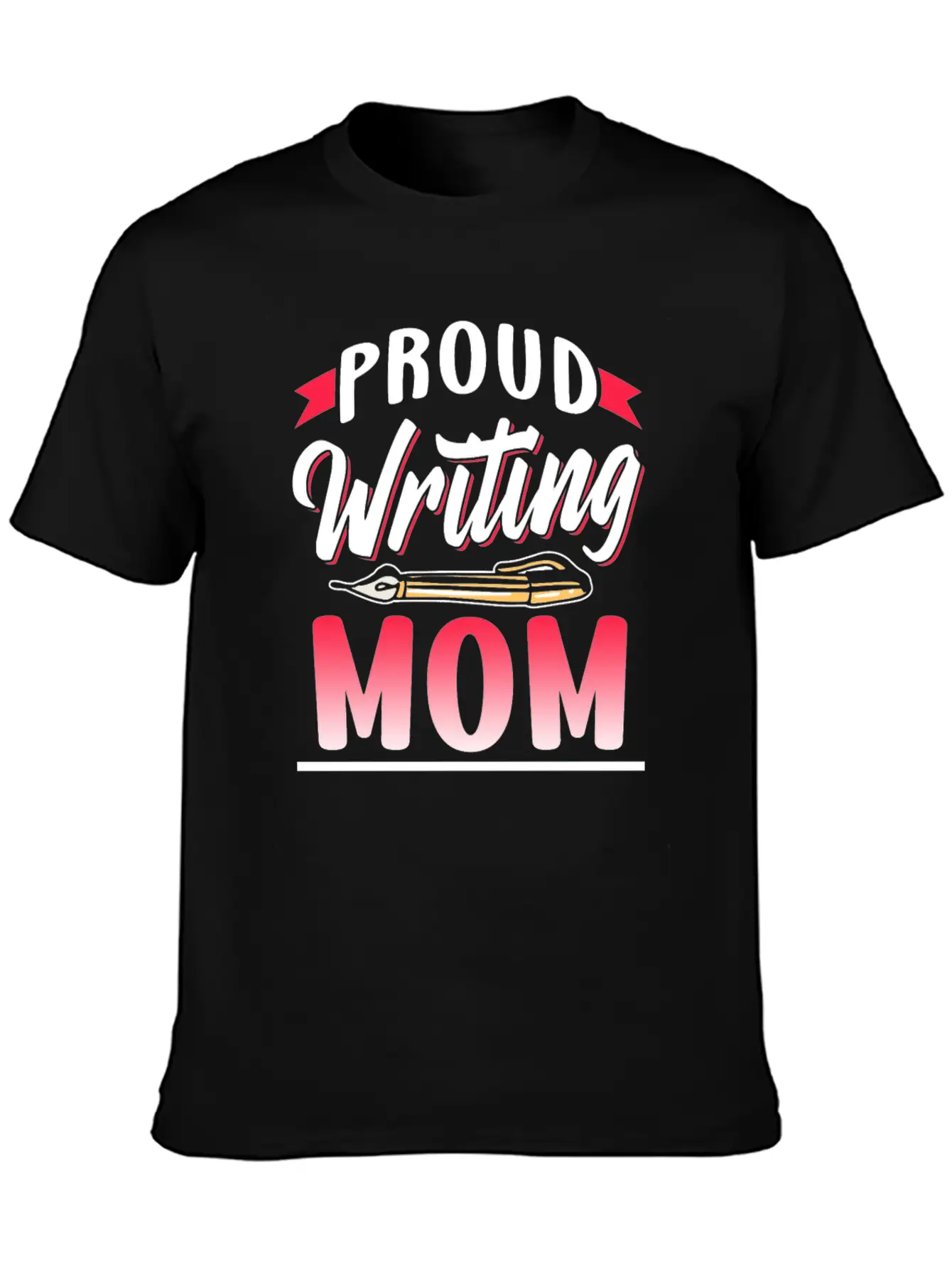 Proud Writing Mom Author Writer Job Write Basic Graphic T-Shirt – Daily Comfort In Soft Cotton