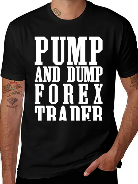Pump And Dump Forex Trader Funny Trading Stylish Everyday T-Shirt – Unisex Basic Cotton Tee