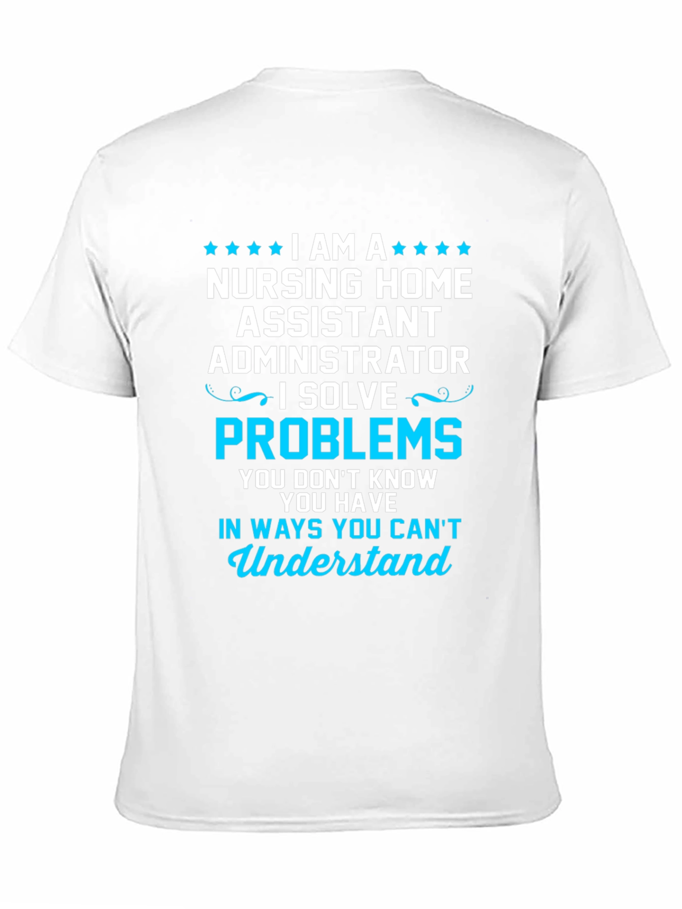 Nursing Home Administrator T-Shirt - Problem Solver