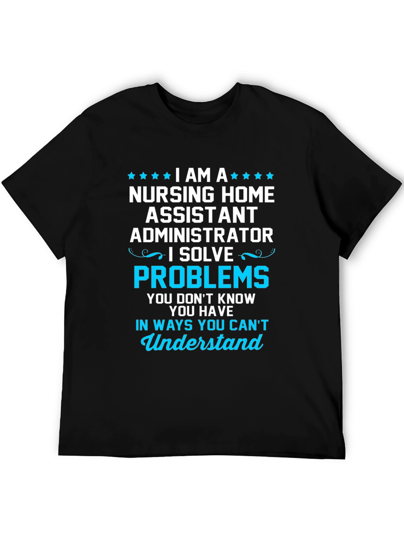 Nursing Home Administrator T-Shirt - Problem Solver