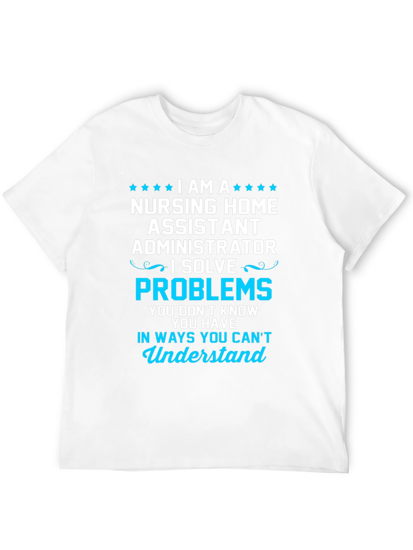 Nursing Home Administrator T-Shirt - Problem Solver
