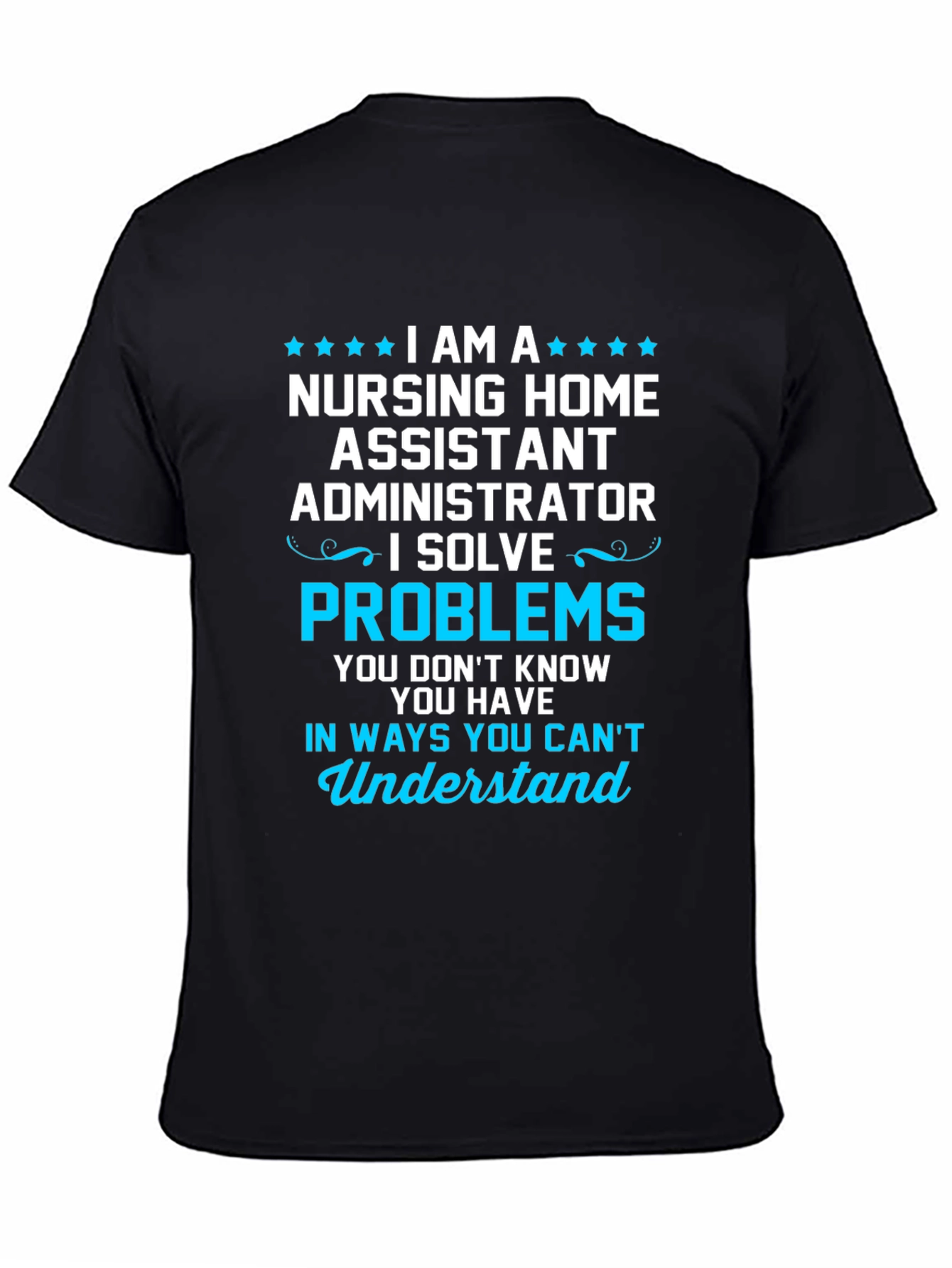 Nursing Home Administrator T-Shirt - Problem Solver