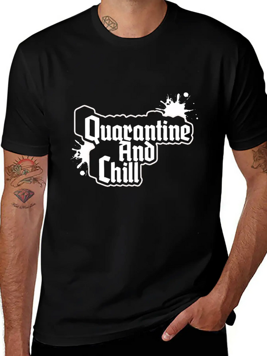 QUARANTINE AND CHILL Relaxed Everyday Tee – Lightweight And Durable Cotton