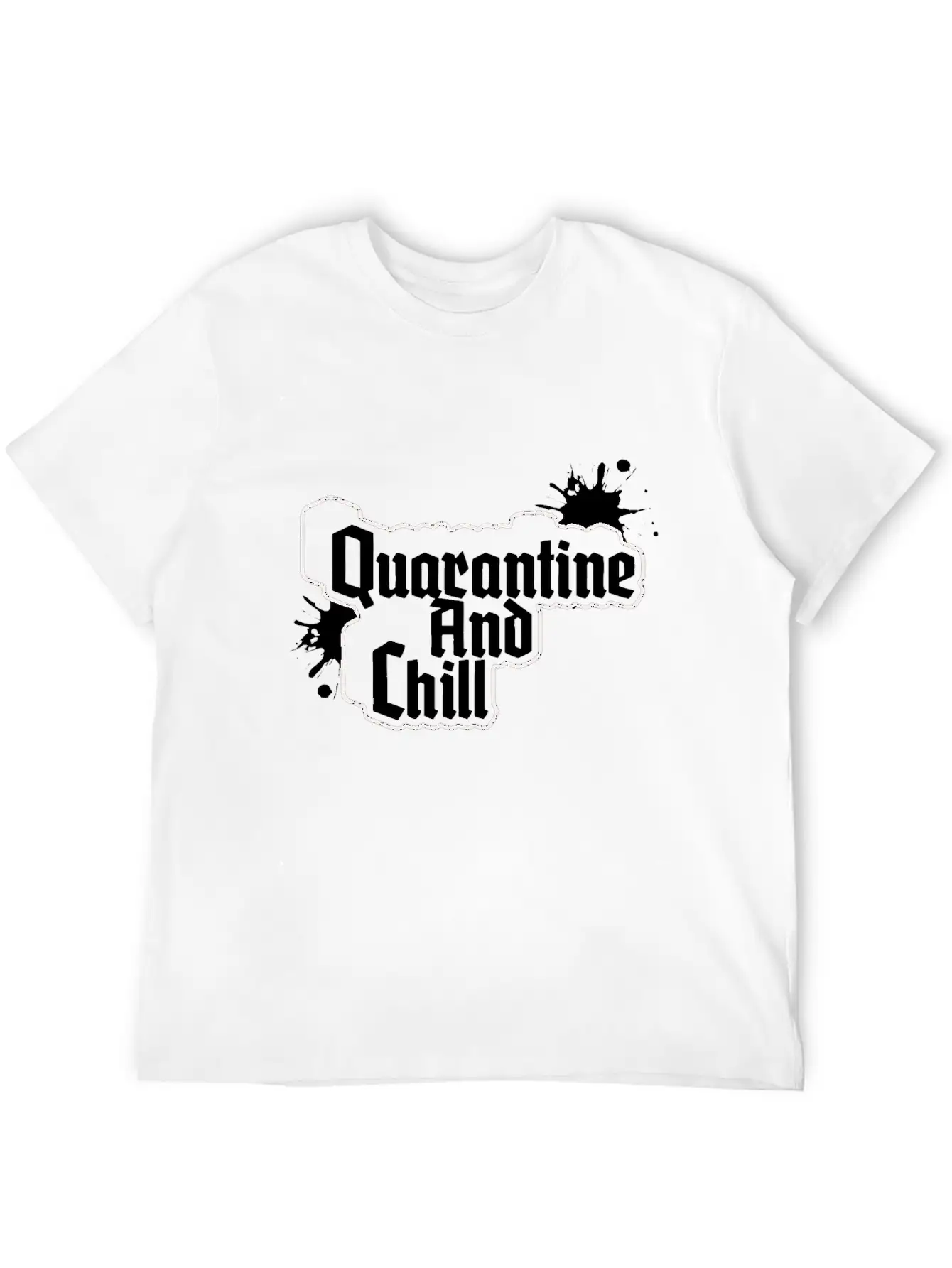 QUARANTINE AND CHILL Relaxed Everyday Tee – Lightweight And Durable Cotton