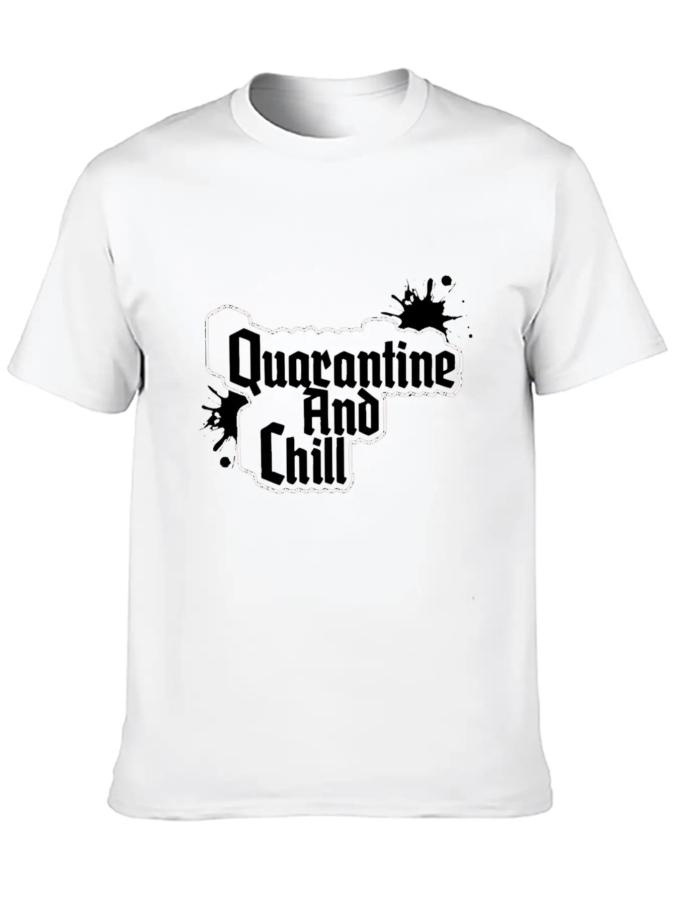 QUARANTINE AND CHILL Relaxed Everyday Tee – Lightweight And Durable Cotton