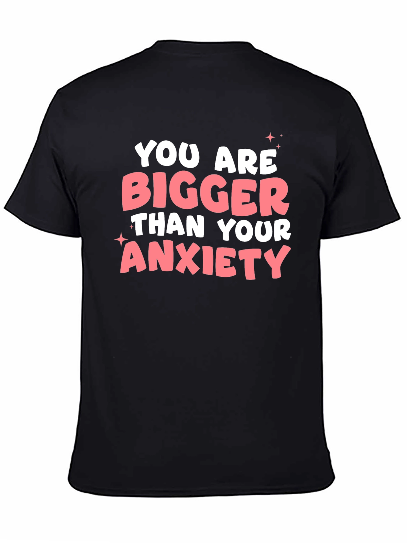 Anxiety Relief T-Shirt: You Are Bigger