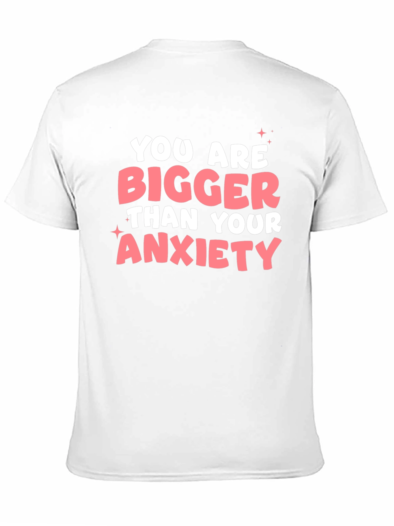 Anxiety Relief T-Shirt: You Are Bigger