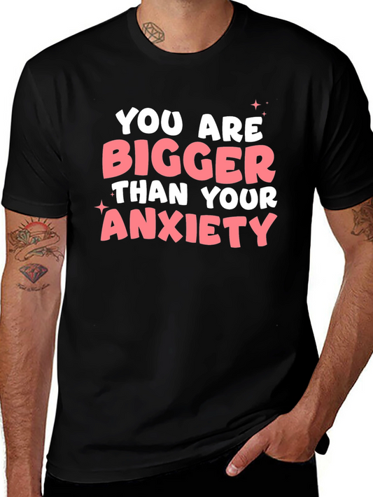 Anxiety Relief T-Shirt: You Are Bigger