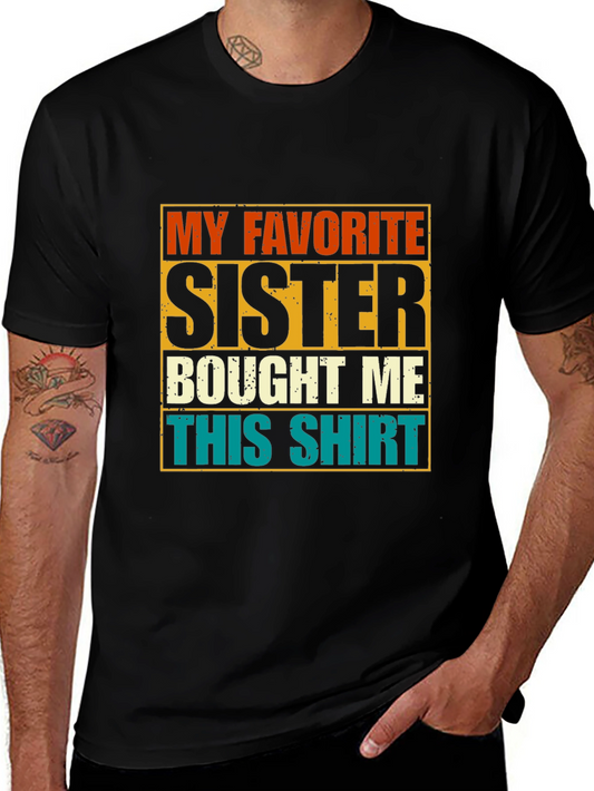 My Favorite Sister T-Shirt Funny Novelty Gift