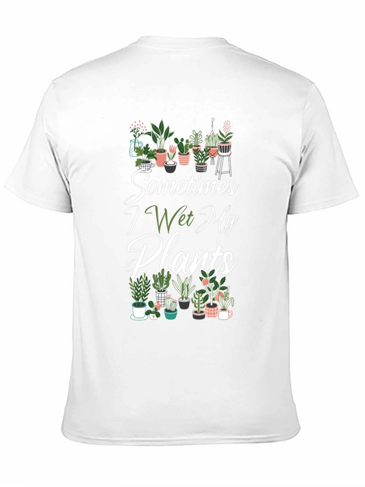 Sometimes I Wet My Plants T-Shirt