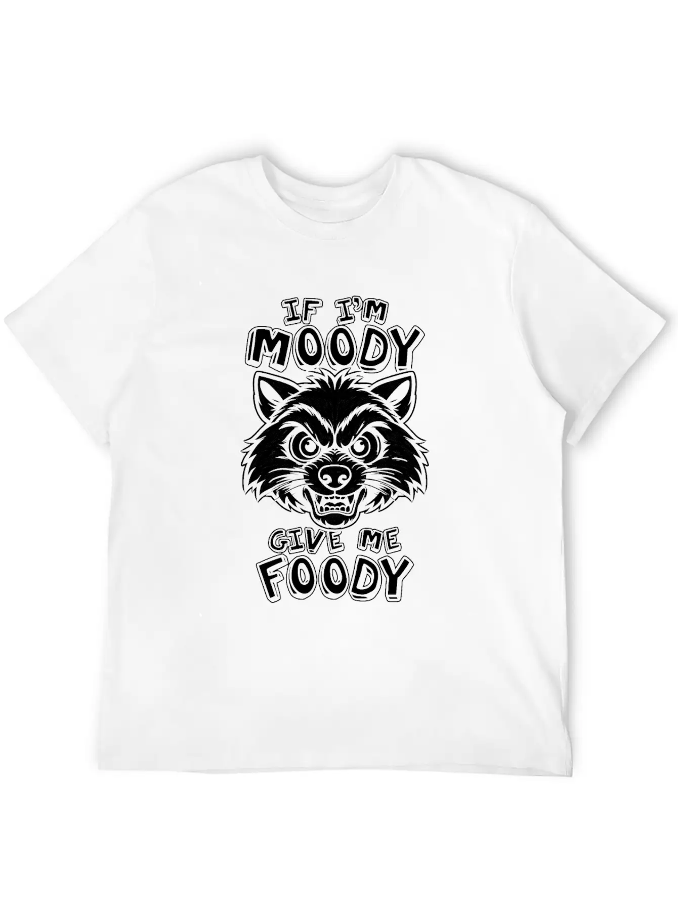Racoon Funny If Im Moody Give Me Foody Classic Fit Graphic Tee For Daily Comfort – Unisex Cotton Shirt