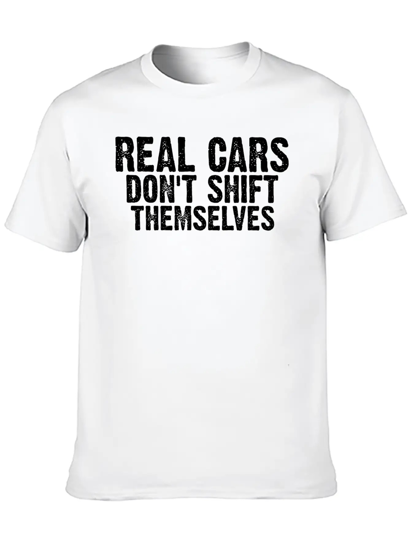 Real Cars Don't Shift Themselves 7 Relaxed Everyday Tee – Lightweight And Durable Cotton