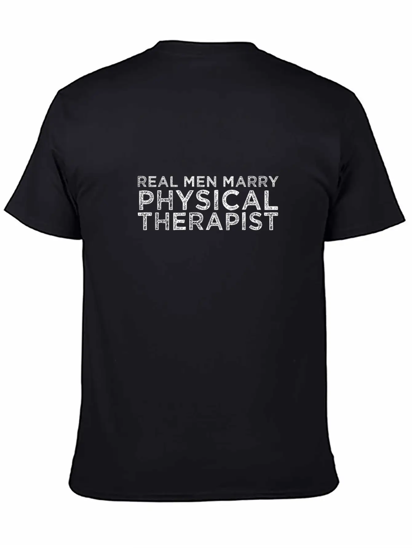 Real Men Marry Physical Therapist Relaxed Everyday Tee – Lightweight And Durable Cotton