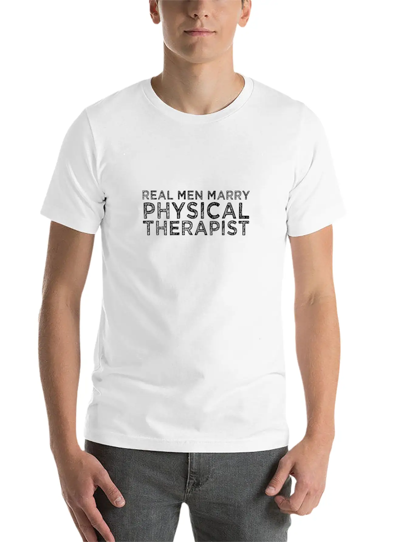 Real Men Marry Physical Therapist Relaxed Everyday Tee – Lightweight And Durable Cotton