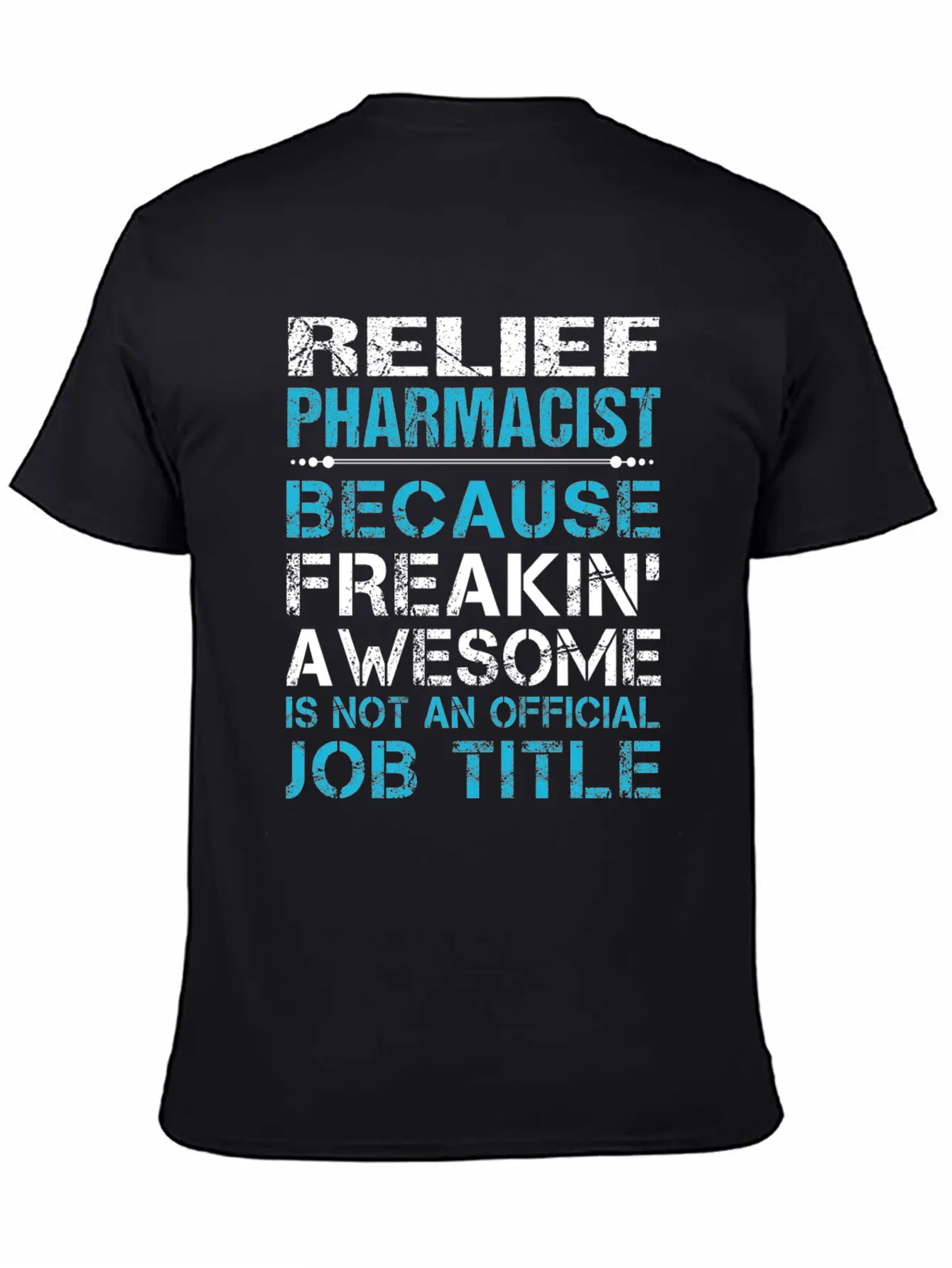 Relief Pharmacist T Shirt - Freaking Awesome Gift Modern Fit Casual T-Shirt – Clean And Versatile Design