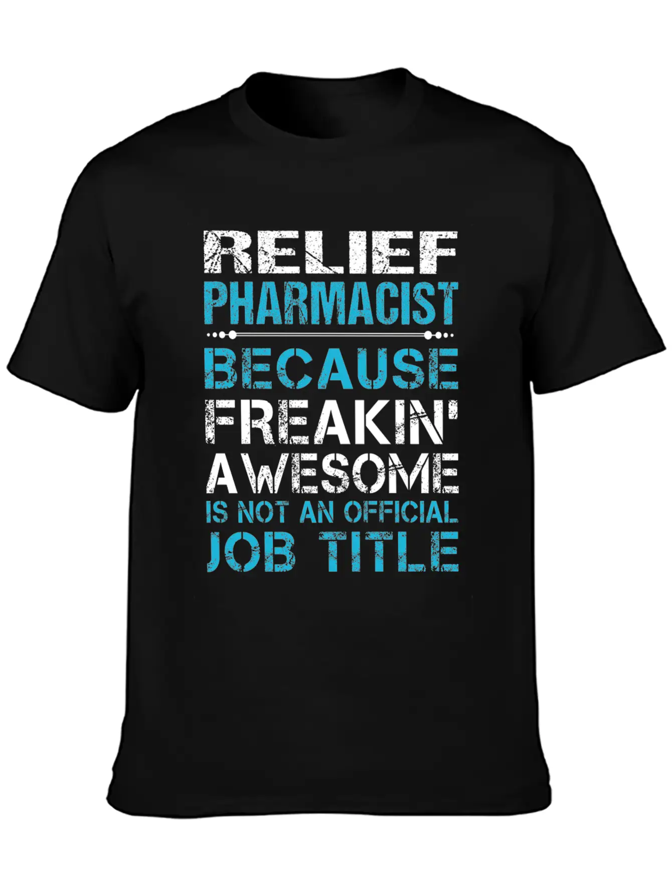Relief Pharmacist T Shirt - Freaking Awesome Gift Modern Fit Casual T-Shirt – Clean And Versatile Design
